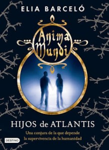 unademagiaporfavor-novedades-libro-juvenil-fantasia-octubre-2013-destino-anima-mundi-2-hijos-de-atlantis-elia-barcelo-portada